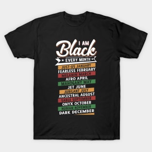 I am Black Every Month T-Shirt